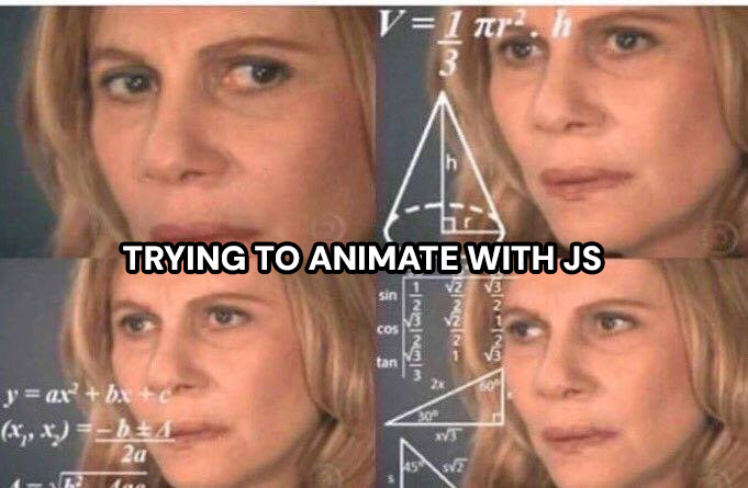 Junior front-end developer, marketer or person that doesn't like the programming thinking how to create CSS animation with JavaScript and looks confused.